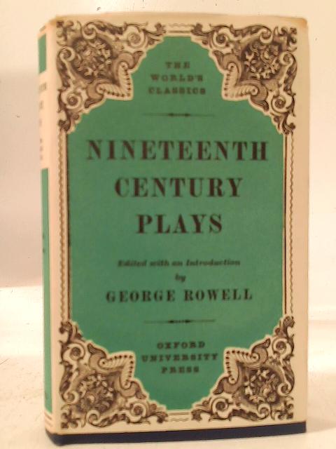 Nineteenth Century Plays By G. Rowell (Ed)