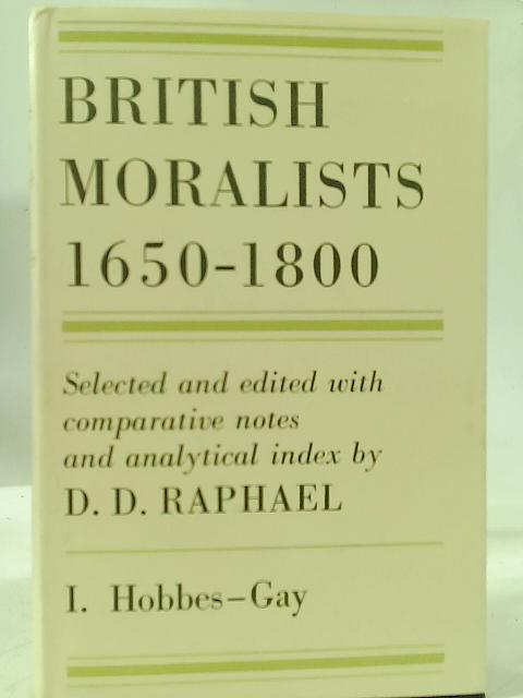 British Moralists, 1650-1800 I Hobbes -Gay von D. D. Raphael