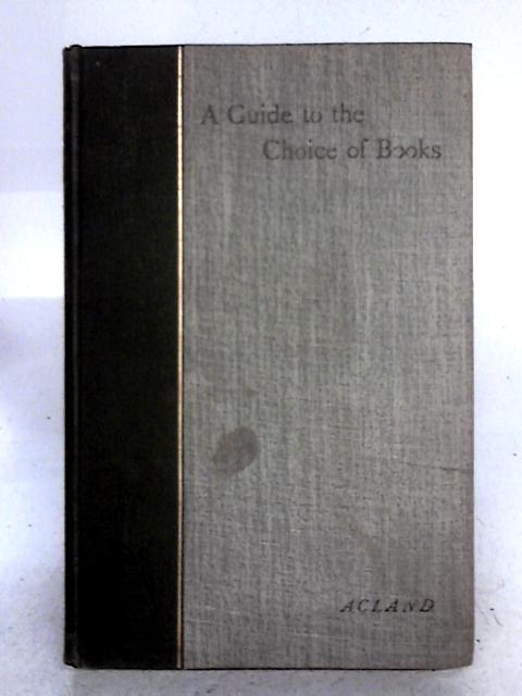 A Guide To The Choice Of Books For Students & General Readers By Arthur H.D. Acland