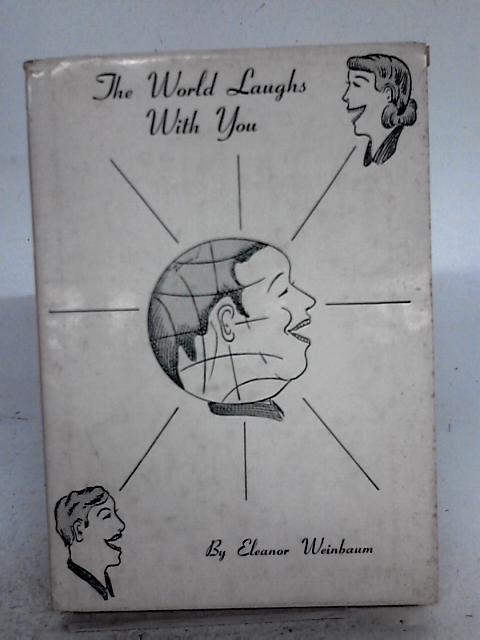 The World Laughs With You. By Eleanor Weinbaum