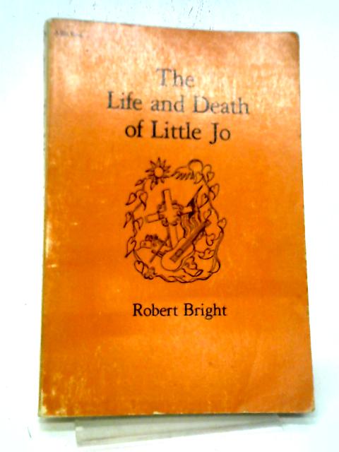 The Life And Death of Little Jo. (signed) By Robert Bright