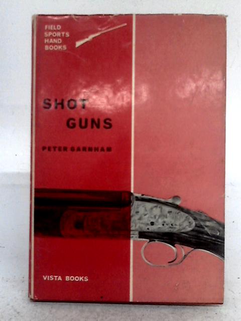 Shotguns ('Field Sports Handbooks') By Peter Garnham