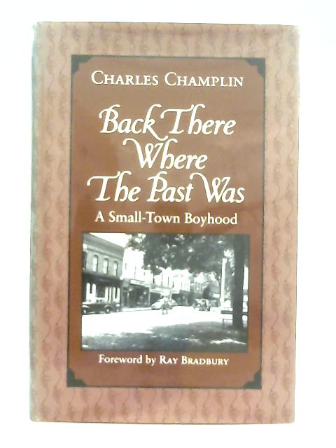 Back There Where the Past Was: A Small Town Boyhood By Charles Champlin