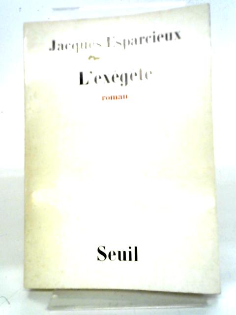 Lõ Exegete. (signed) By Jacques Esparcieux