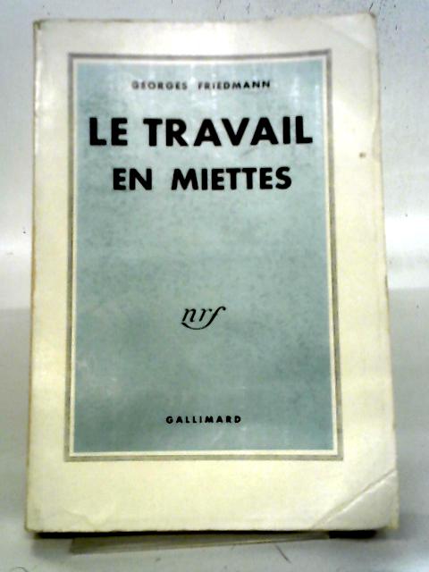 Le Travail En Miettes. By Georges FriedMann