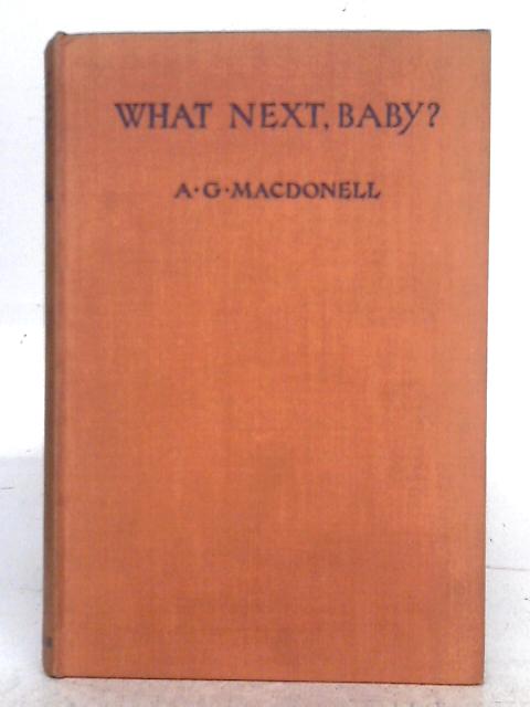 What Next, Baby? By A.G. Macdonell