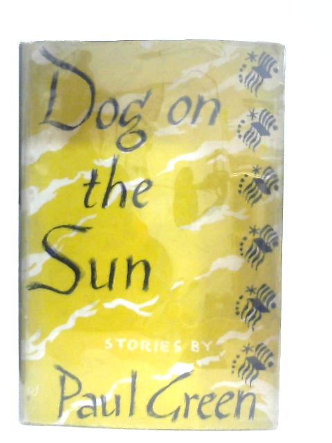 Dog on the Sun By Paul Green