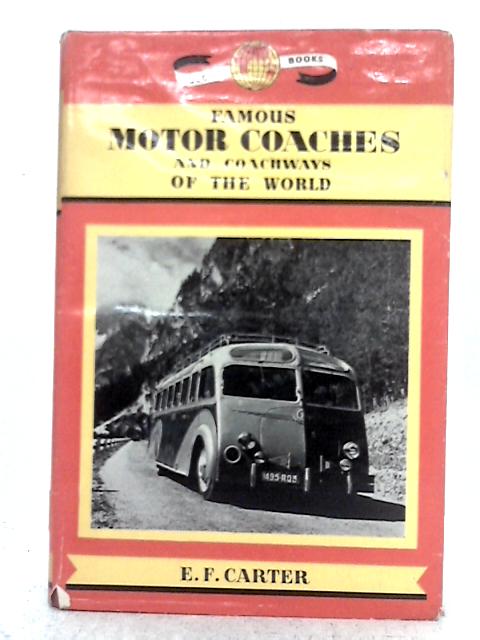 Famous Motor-Coaches and Coachways of the World By Ernest F. Carter