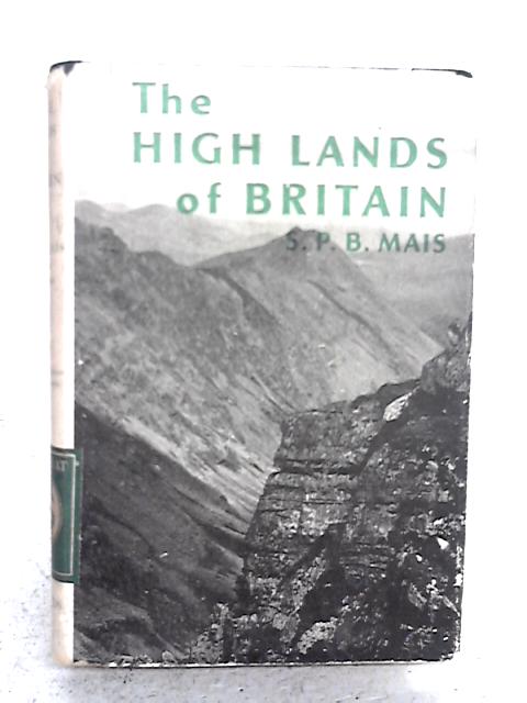 The High Lands of Britain By S. P. B. Mais