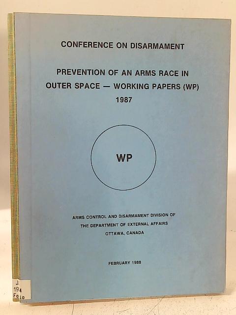 Conference on Disarmament: Prevention of an Arms Race in Outer Space - Working Papers (WP) 1987 von Various