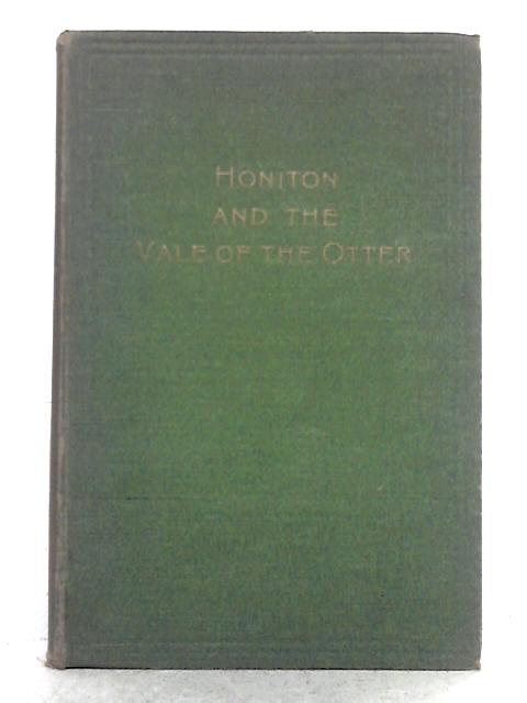 Honiton and the Vale of the Otter By Captain J.R.W. Coxhead