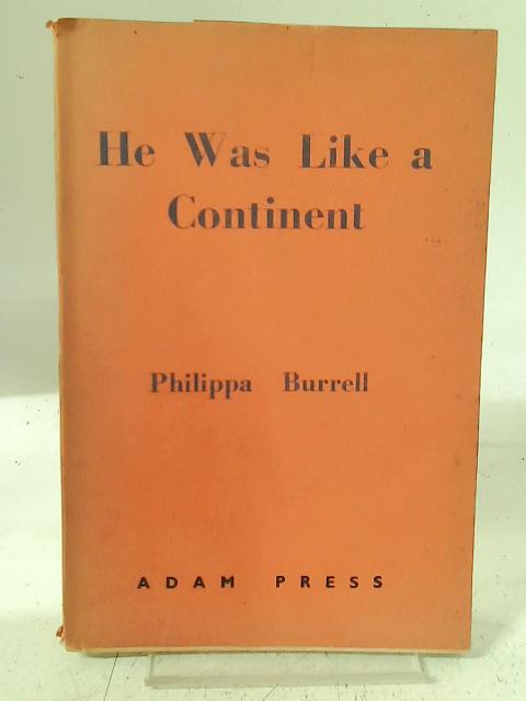 He Was Like a Continent. Being the Tragedy of Paul Fingen. A Satire in Three Acts.. By Phillippa Burrell