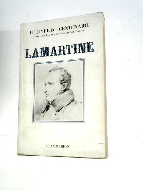 Lamartine le Livre du Centenaire By P.Viallaneix