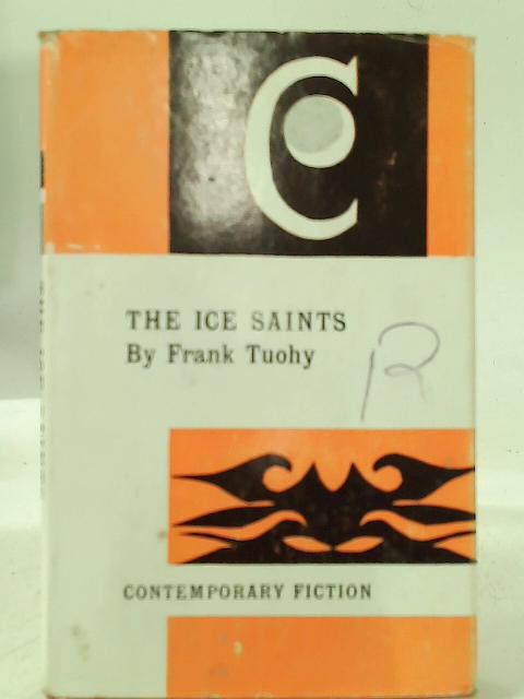 The Ice Saints: Contemporary Fiction Edition By Frank Tuohy