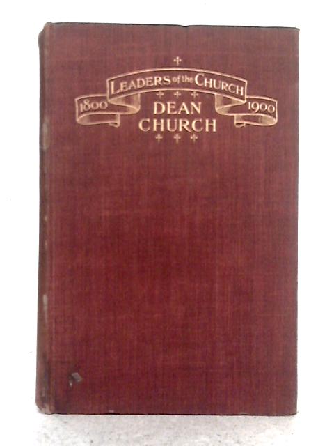 Dean Church, Leaders of the Church 1800-1900 Series By D.C. Lathbury