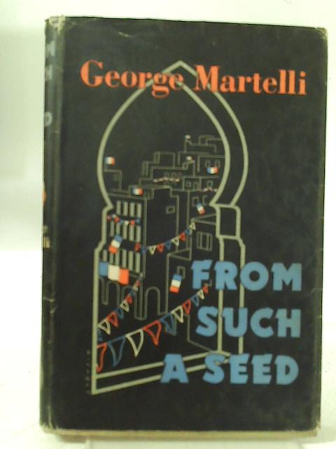 From Such A Seed By George Martelli