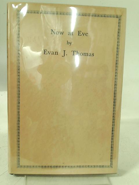 Now At Eve By Evan J. Thomas