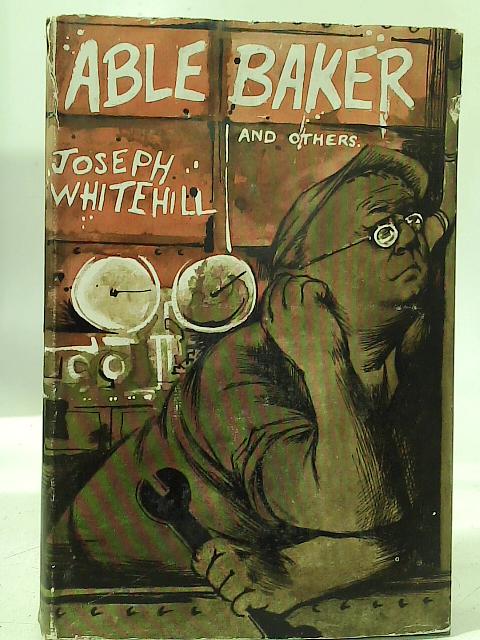 Able Baker And Other Stories By Joseph Whitehill