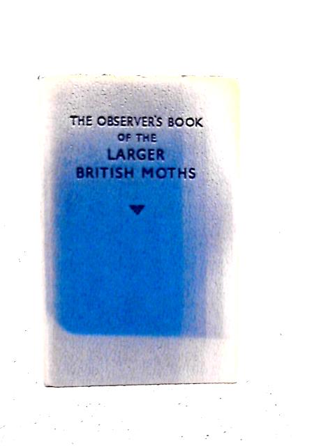 The Observer's Book of the Larger British Moths By R.L.E. Ford