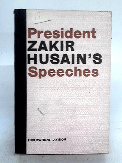 President Zakir Husainõs Speeches. By Zakir Husainos