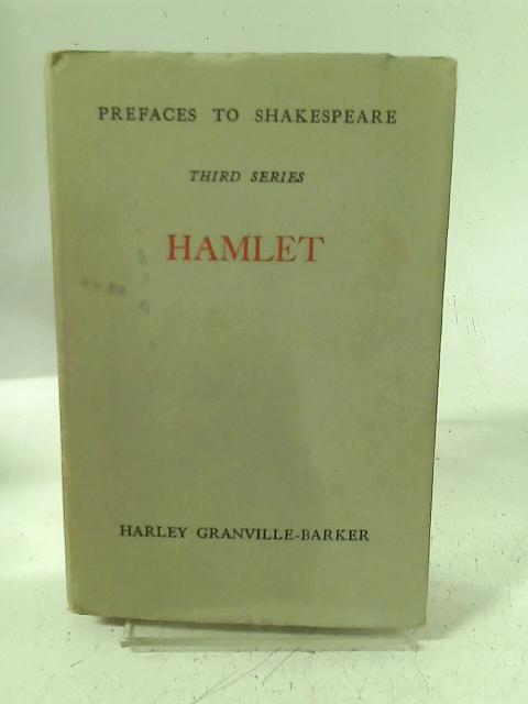 Prefaces To Shakespeare Third Series Hamlet par H. Granville-Barker