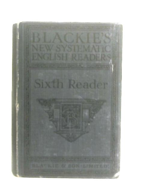 Blackie New Systematic English Readers: Sixth Reader By Various