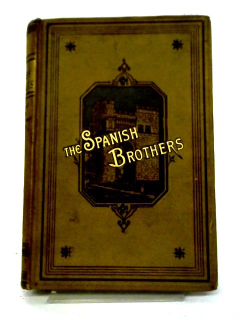 The Spanish Brothers By Anon