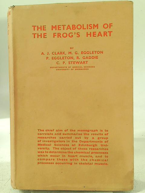 The Metabolism of the Frog's Heart By A. J. Clark