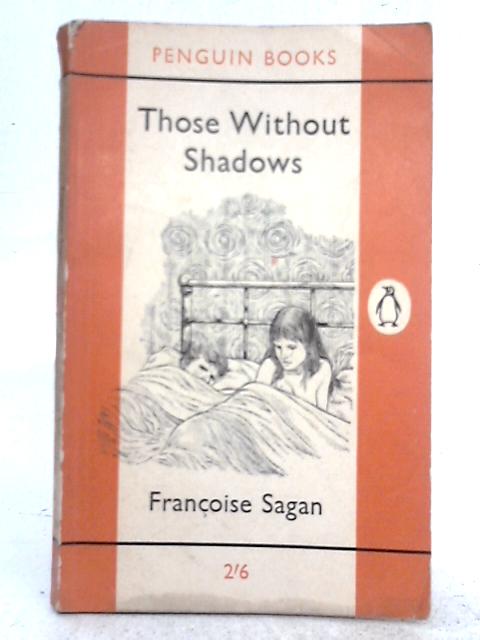 Those Without Shadows (Penguin Books 1654) By Francoise Sagan