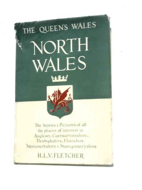 North Wales (the Queen's Wales) By H.L.V.Fletcher