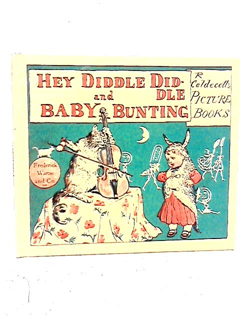 Hey Diddle Diddle and Baby Bunting By Randolph Caldecott