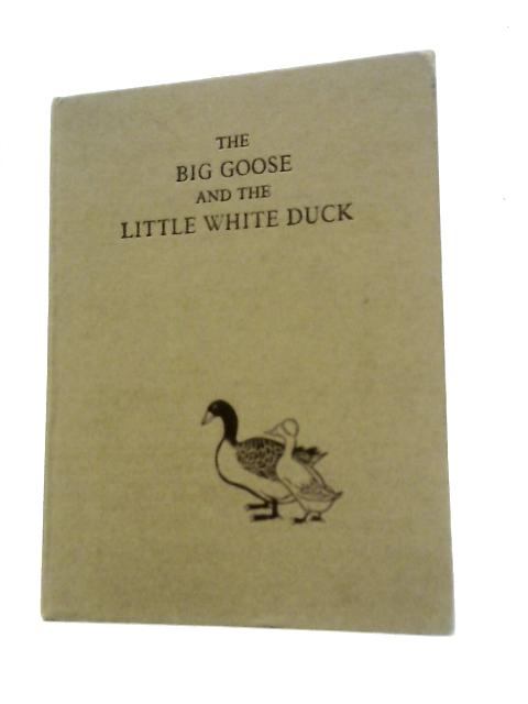 The Big Goose and the Little White Duck By Meindert DeJong