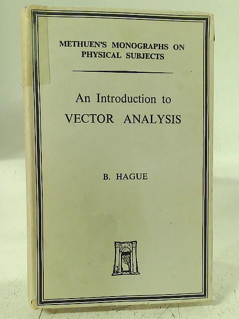 An Introduction to Vector Analysis for Physicists and Engineers By B. Hague
