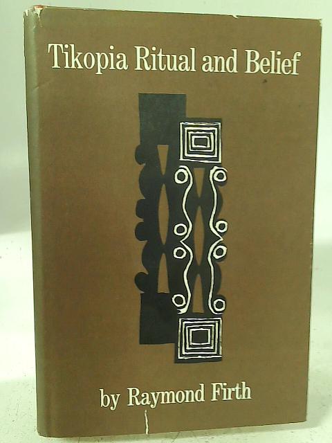 Tikopia Ritual and Belief By Raymond Firth