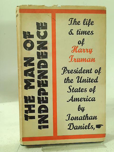 The man of independence par Jonathan Daniels