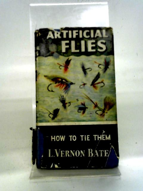 Artificial Flies: How To Tie Them (How To Catch Them Series) By L. Vernon Bates