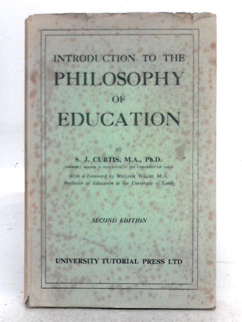 Introduction to the Philosophy of Education By S.J. Curtis