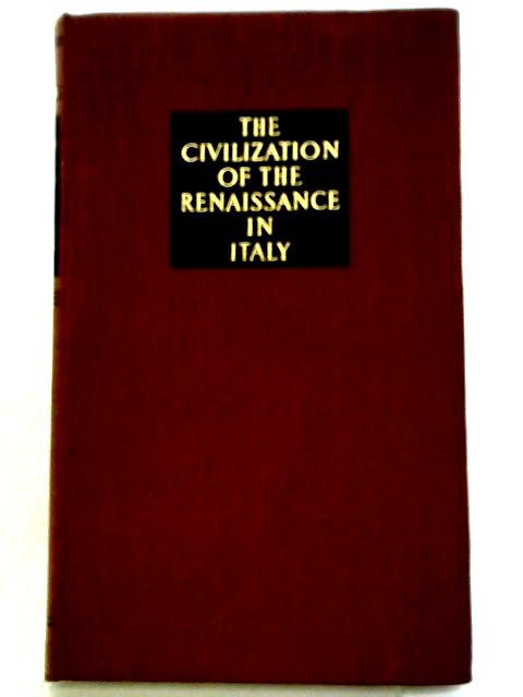 The Civilization Of The Renaissance In Italy By Jacob Burckhardt