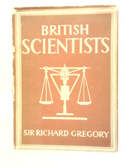 British Scientists von Sir Richard Gregory