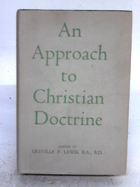 An Approach To Christian Doctrine von Greville P. Lewis