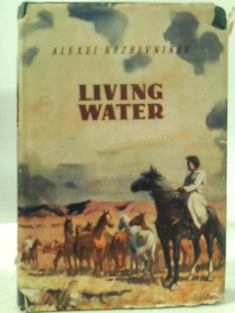 Living Water ~ A Novel By Aleksei Venediktovich Kozhevnikov