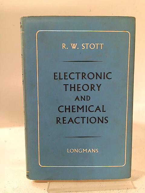 Electronic Theory and Chemical Reactions: An Elementary Treatment By R Stott