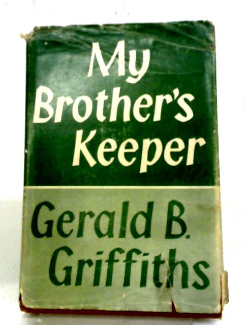 My Brother's Keeper By Gerald B. Griffiths