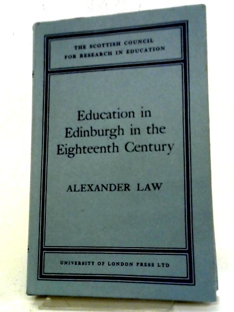 Education In Edinburgh In The Eighteenth Century (Scottish Council For Research In Education. Publications; No.51) von A Law