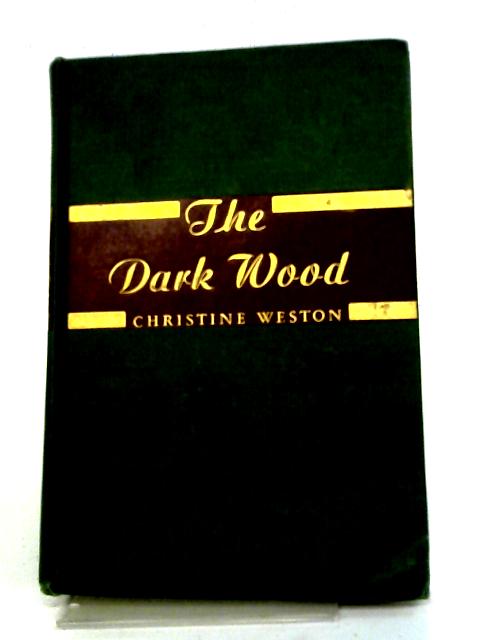 The Dark Wood, A Novel By Christine Weston