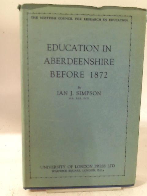 Education in aberdeenshire before 1872. By I.J. Simpson