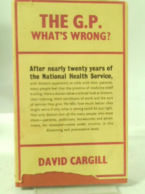 The G.P: What's Wrong? By D. Cargill