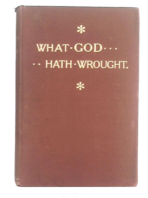 What God Hath Wrought; an Account of the Mission Tour of the Rev. G.C. Grubb (1889-1890) By E.C. Millard