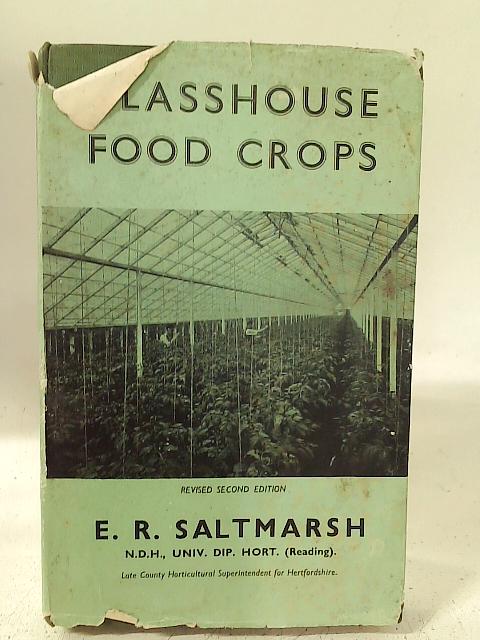 Glasshouse Food Crops By E R Saltmarsh