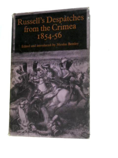 Russell's Despatches From the Crimea (1854-56) By Nicolas Bentley (Ed.)